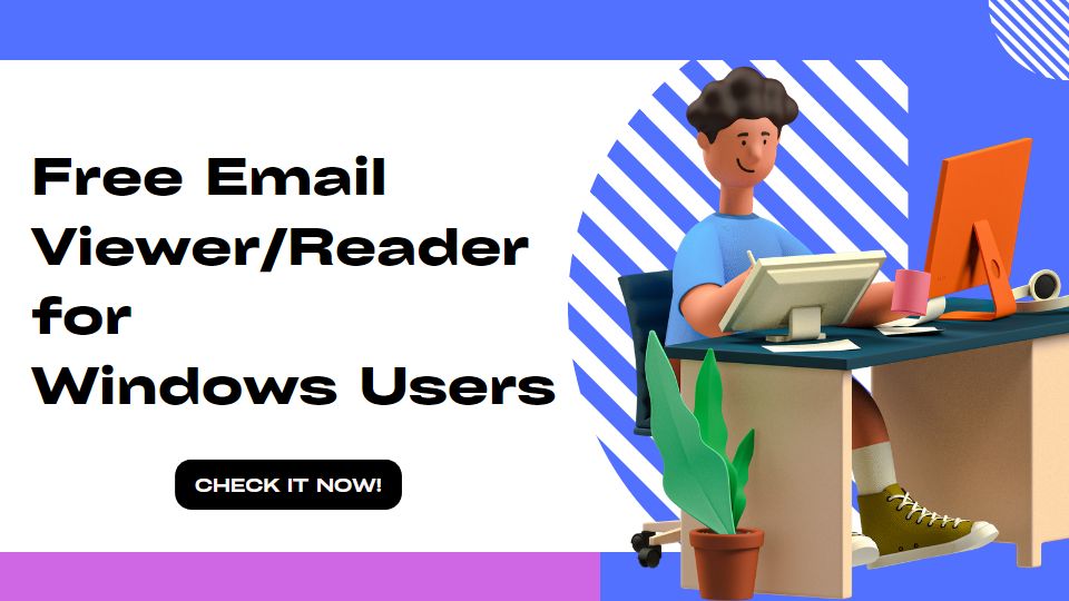 Free Email Viewer/Reader for Windows Users - OST/PST/MBOX