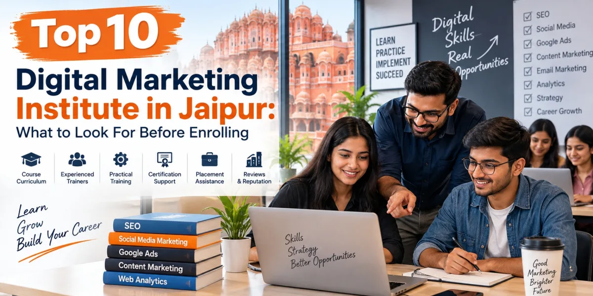 Top 10 Digital Marketing Institute in Jaipur: What to Look For Before Enrolling