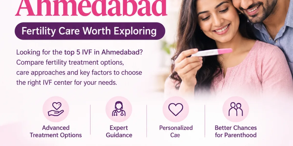 Top 5 IVF in Ahmedabad | Fertility Care Worth Exploring
